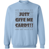 Just Give Me Cards - Printed Crewneck Pullover Sweatshirt  8 oz