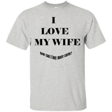 I Love My Wife - Custom Ultra Cotton T-Shirt