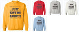 Just Give Me Cards - Printed Crewneck Pullover Sweatshirt  8 oz
